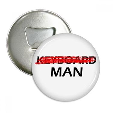 Imagem de Don't Be A Keyboard Abridor de garrafas com ímã de geladeira emblema multifuncional