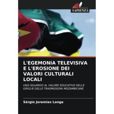 Imagem de L'Egemonia Televisiva E l'Erosione Dei Valori Culturali Locali: UNO SGUARDO AL VALORE EDUCATIVO DELLE GRIGLIE DELLE TRASMISSIONI MOZAMBICANE
