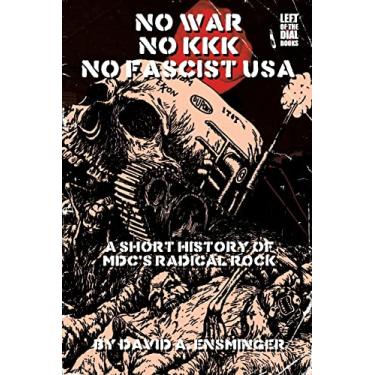 Imagem de A Short History of MDC's Radical Rock: No War No KKK No Fascist USA