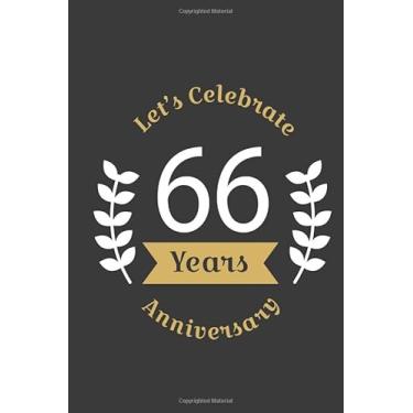 Imagem de Let's Celebrate 66 Years Anniversary:Birthday Notebook & Sketchbook Journal/space for writing and drawing, and positive sayings/Birthday Journal: ... Journal//Birthday Journal: Lined Journal