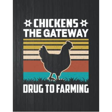 Imagem de Chickens The Gateway Drug To Farming Funny Notebook: 8.5 X 11 In - 114 Page Great quotes Motivation And Change Your Life for Diary Journals
