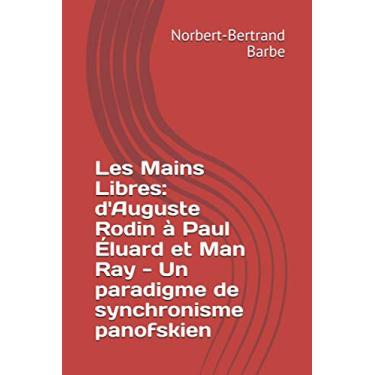 Imagem de Les Mains Libres: d'Auguste Rodin à Paul Éluard et Man Ray - Un paradigme de synchronisme panofskien: 22