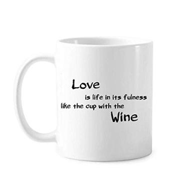 Imagem de Caneca clássica Love Like Wine com citação de poesia famosa Love Like Wine copo de cerâmica branca presente com alças 350 ml
