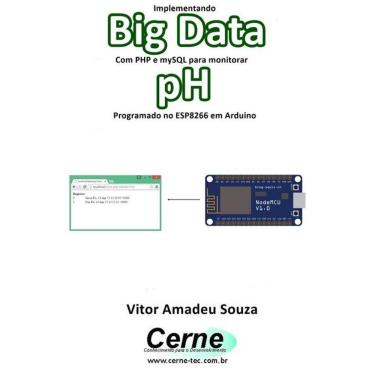 Imagem de Implementando Big Data Com Php E Mysql Para Monitorar  Ph Programado No Esp8266 Em Arduino