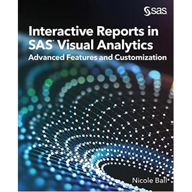 Imagem de Interactive Reports in SAS(R) Visual Analytics: Advanced Features and Customization