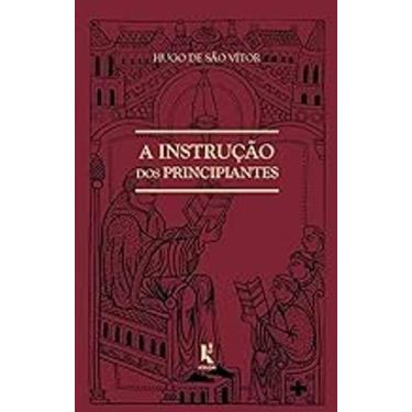 Imagem de Livro A Instrução Dos Principiantes (Hugo De São Vítor)