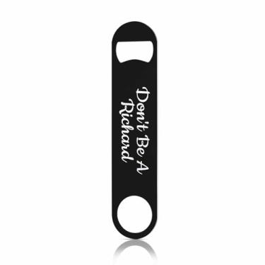 Imagem de TASDANA Interesting Quotes Abridor de garrafas de aço inoxidável Don't Be A Richard Abridor de garrafas de cerveja plano chaveiro para casa cozinha bar restaurante festa presente de aniversário