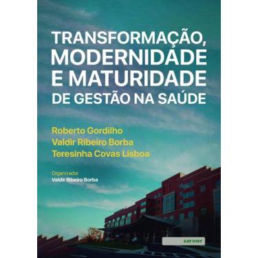 Imagem de Livro - Transformação, modernidade e maturidade de gestão na saúde