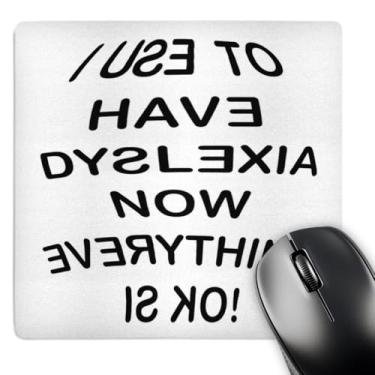 Imagem de 3dRose Mouse pad LLC 20 x 20 x 0,63 cm, I Used to Have Dyslexia Now Everything Is Ok" (mp_76711_1)