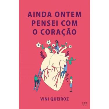 Imagem de Ainda ontem pensei com o coração - DEVIR, POESIA E PROSA