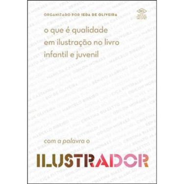 Imagem de Que E Qualidade Em Ilustraçao No Livro Infantil E Juvenil, O - Com A Palavra O Ilustrador
