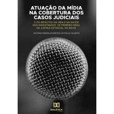 Imagem de Atuação da mídia na cobertura dos casos judiciais e os impactos na
vida e na saúde dos magistrados