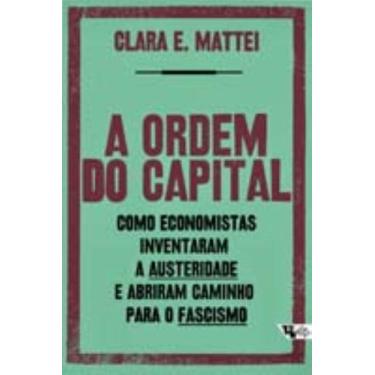 Imagem de A ordem do capital - Como economistas inventaram a austeridade e abrir