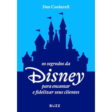 Imagem de Livro - Os segredos da Disney para encantar e fidelizar seus clientes
