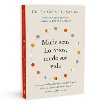 Imagem de Mude Seus Horários, Mude Sua Vida, Como Usar O Relógio Biológico Para 