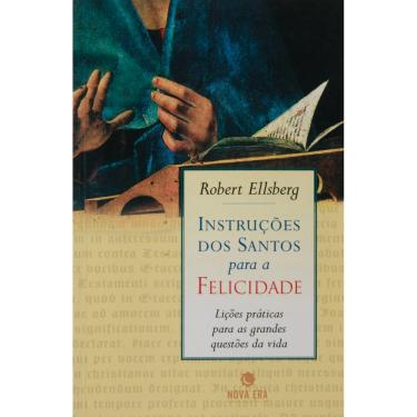 Imagem de Livro - Instruções dos Santos Para a Felicidade: Lições Práticas a Vida Espiritual - Robert Ellsberg