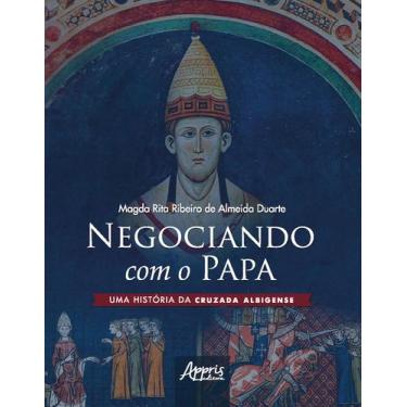 Imagem de Livro - Negociando Com O Papa Uma História Da Cruzada Albigense