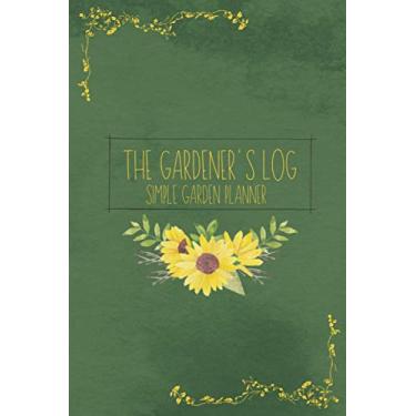 Imagem de THE GARDENER'S LOG Simple Garden Planner: Logbook Ideal for Any Skill Level Gardener to Record Garden/Plant/Seed Information; Organic Gardening