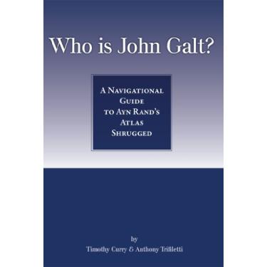 Imagem de Who Is John Galt?: A Navigational Guide to Ayn Rand's Atlas Shrugged (English Edition)