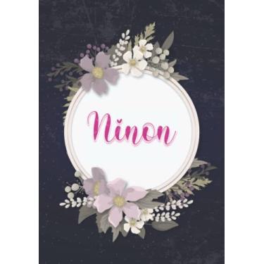 Imagem de Ninon: Carnet de notes A5 | Prénom personnalisé Ninon | Cadeau d'anniversaire pour fille, femme, maman, copine, sœur ... | Couverture: floral | 120 pages lignée, Petit Format A5 (14.8 x 21 cm)