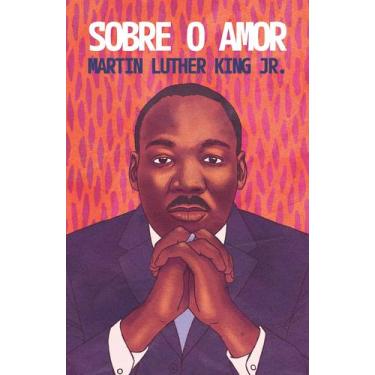 Imagem de Livro - Sobre o amor  Reflexões transformadoras de Martin Luther King 