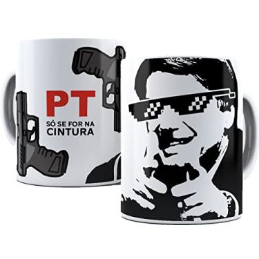 Imagem de Caneca bolsonaro presidente pt só se for na cintura 2022