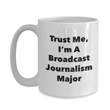 Imagem de Trust Me, I'm A Broadcast Journalism Major Caneca - Caneca de café divertida - Lindas ideias de presentes de formatura para amigos e colegas de classe (425 g)