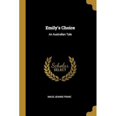 Imagem de Emily's Choice: An Australian Tale
