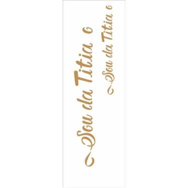 Imagem de Stencil Pintura Frase Sou da Titia e Titio 10x30 2916 Opa