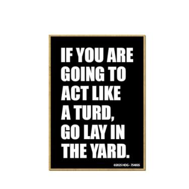 Imagem de Honey Dew Gifts, Act Like a Turd, Go Lay in The Yard, 6,3 cm x 9 cm, decorações de armário de geladeira, ímãs de geladeira, ímãs decorativos, presentes inapropriados engraçados, 754835