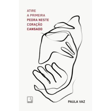 Imagem de Livro - Atire a primeira pedra neste coração cansado