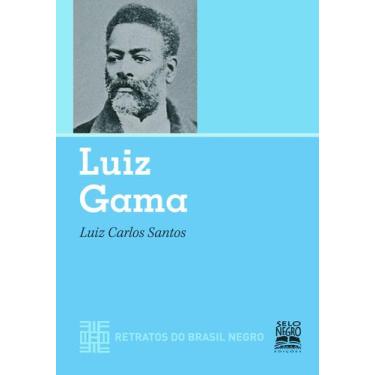Imagem de Livro - LUIZ GAMA - RETRATOS DO BRASIL NEGRO
