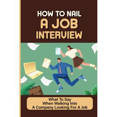 Imagem de How To Nail A Job Interview: What To Say When Walking Into A Company Looking For A Job: Job Hunting