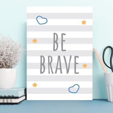 Imagem de Placa Decorativa MDF Infantil Be Brave Azul 20x30cm - Quartinhos