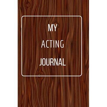 Imagem de My Acting Journal: Funny Novelty Gift For. Sarcastic Gag Notebook Journal For Friends, Family, Coworker, Boss Or any dear one. Lined Notebook.