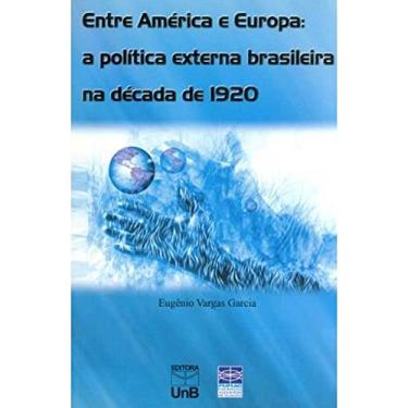 Imagem de Entre América e Europa: a Política Externa Brasileira na Década de 1920