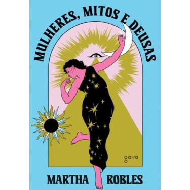 Imagem de Livro Mulheres Mitos E Deusas O Feminino Através Dos Tempos Martha Rob