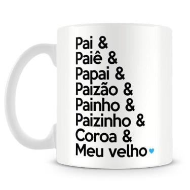 Imagem de Caneca Personalizada Pai Paiê Papai Paizão - Porcelana Branca - Amo Ca