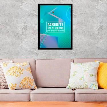 Imagem de Quadro Acredite Em Si Mesmo 24X18 Com Vidro - Preta
