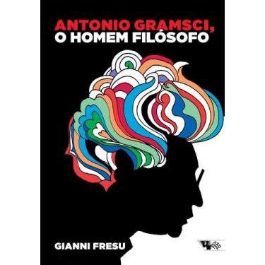 Imagem de Livro - Antonio Gramsci, o homem filosófo