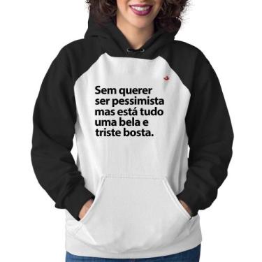 Imagem de Moletom Feminino Sem querer ser pessimista mas - Foca na Moda, Branco,