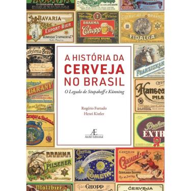 Imagem de A História da Cerveja no Brasil - O Legado de Stupakoff e Künning