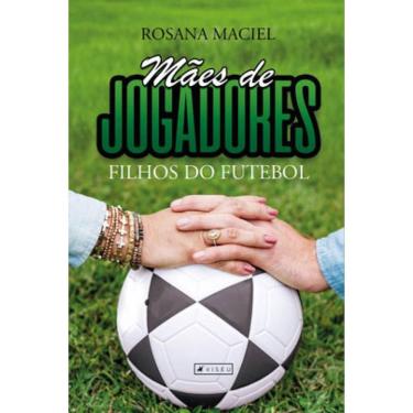 Imagem de Mães De Jogadores, Filhos Do Futebol