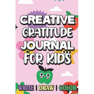 Imagem de Creative Gratitude Journal For Kids Write Draw Color: Children's Workbook For Giving Thanks, An Artistic And Expressive Gratitude Journal