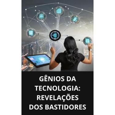 Imagem de Livro Gênios da Tecnologia Revelações dos Bastidores