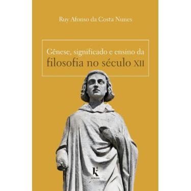 Imagem de Livro - Gênese, Significado e Ensino da Filosofia no Século Xii