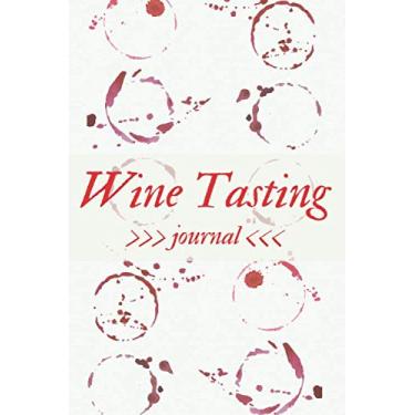 Imagem de Wine Tasting Journal: Review Notebook for Wine Lovers. Rate And Record Your Tastings!