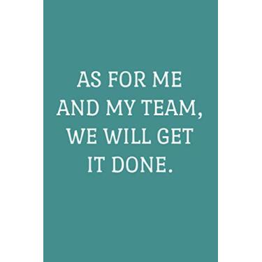 Imagem de As For Me And My Team We Will Get It Done: Fun Journal/Notebook is a great gift for co-workers and family