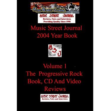Imagem de Music Street Journal: 2004 Year Book: Volume 1 - The Progressive Rock Book, CD and Video Reviews Hardcover Edition