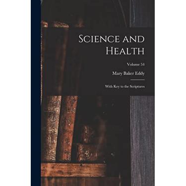 Imagem de Science and Health: With Key to the Scriptures; Volume 54